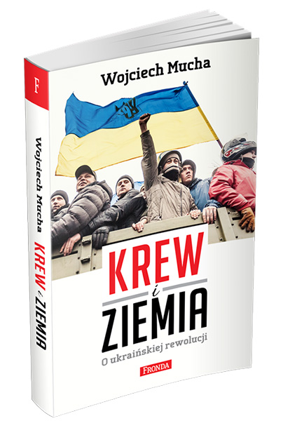 „Krew i ziemia. O ukraińskiej rewolucji”