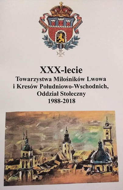 30-lecie Oddziału Stołecznego Towarzystwa Miłośników Lwowa i Kresów Południowo-Wschodnich 1988–2018
