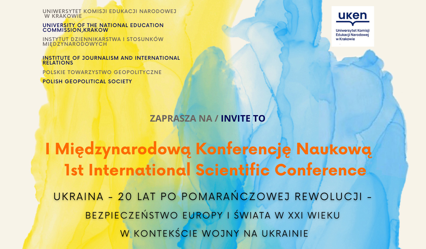 Międzynarodowa Konferencja Naukowa „Ukraina – 20 lat po Pomarańczowej Rewolucji – Bezpieczeństwo Europy i świata w XXI wieku w kontekście wojny na Ukrainie”