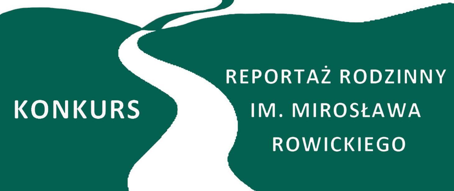 Konkurs reportażu rodzinnego im. Mirosława Rowickiego – 2024