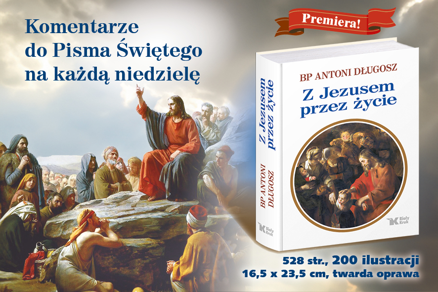 Jak zrozumieć Ewangelię? Odpowiedź daje najnowsza książka bp. Antoniego Długosza pt. „Z Jezusem przez życie”