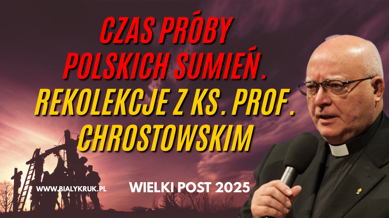 Czas próby polskich sumień. Niezwykle patriotyczne i aktualne rekolekcje ks. prof. W. Chrostowskiego
